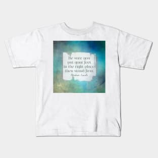 Stand Firm Abraham Lincoln motivational quote Kids T-Shirt